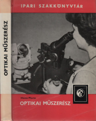 Heinz Pforte - Optikai mszersz (Ipari szakknyvtr)