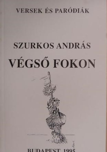 Szurkos Andrs - Vgs fokon (Versek s pardik)