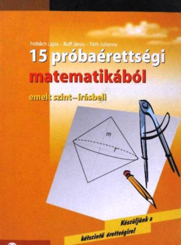 15 prbarettsgi matematikbl (emelt szint - rsbeli)