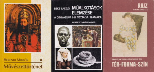 3 db m�v�szett�rt�net tank�nyv: M�alkot�sok elemz�se a gimn�zium I-III. oszt�lya sz�m�ra + M�v�szett�rt�net + T�r-forma-sz�n. Rajz az �ltal�nos iskola 5-8. oszt�lya sz�m�ra