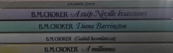 B. M. Croker knyvcsomag (5db) A milliomos, Csaldi hasonlatossg, Diana Barrington, A szp Neville kisasszony, Lismoyle