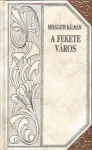 A fekete v�ros (Miksz�th-sorozat 9.)D�szes sorozatk�t�sben, a sarkokon r�zp�nttal.