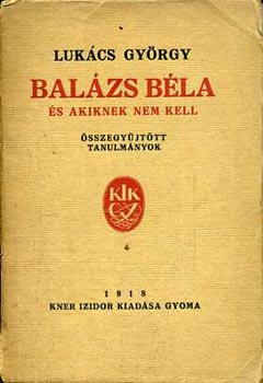 Bal�zs B�la �s akiknek nem kell (�sszegy�jt�tt tanulm�nyok)