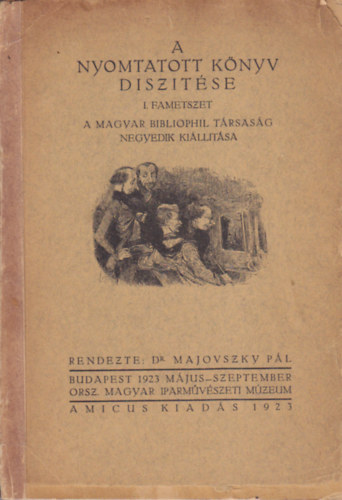 A nyomtatott knyv dsztse I. - Fametszet (A Magyar Bibliofil Trsasg negyedik killtsa)
