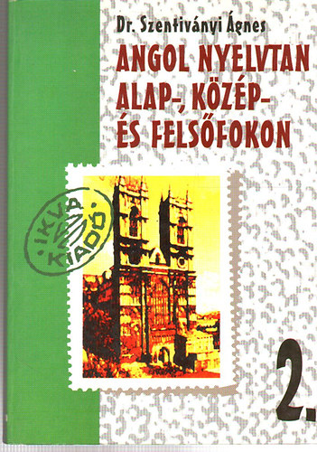 Angol nyelvtan alap-, kzp- s felsfokon 2.