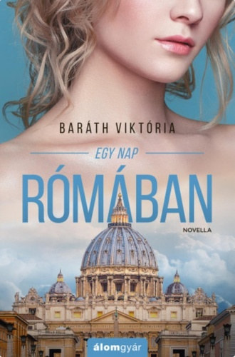 Baráth Viktória - Egy nap Rómában - novella