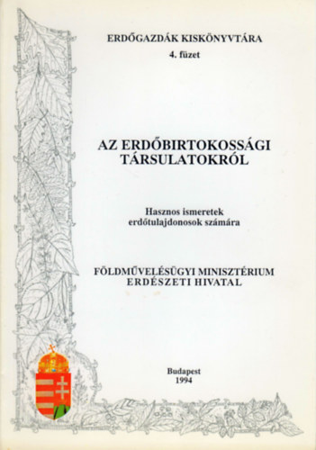 Steiner Jzsef - Sznt Gbor - Simk Jzsefn - Dr. Szathmri Bla - Az erdbirtokossgi trsulatokrl (Hasznos ismeretek erdtulajdonosok szmra)