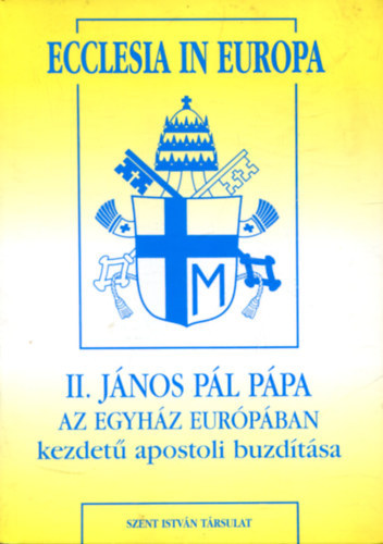 Dr. Bolberitz P�l  (szerk.) - II. J�nos P�l p�pa Az egyh�z Eur�p�ban kezdet� apostoli buzd�t�sa