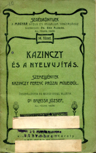 Segdknyvek 14. fzet - Kazinczy s a nyelvujts - Szemelvnyek Kazinczy Ferenc przai mveibl