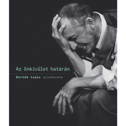 Az nkvlet hatrn- Bertk Lajos sznszete