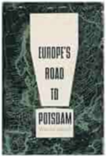 Wenzel Jaksch - Europe's Road to Potsdam