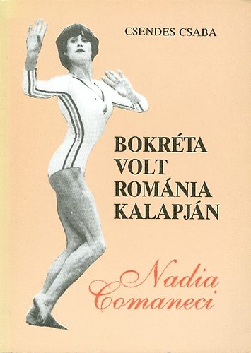 Csendes Csaba - Bokrta volt Romnia kalapjn (Nadia Comaneci)