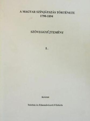 Gajd Tams  (szerk.) - A magyar sznjtszs trtnete 1790-1894 szveggyjtemny I-II.