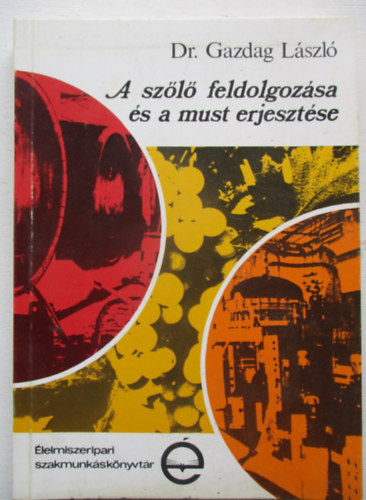 A sz�l� feldolgoz�sa �s a must erjeszt�se