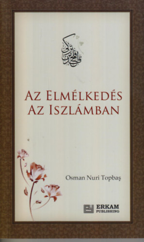 Osman Nuri Topbas - Az elmlkeds az iszlmban