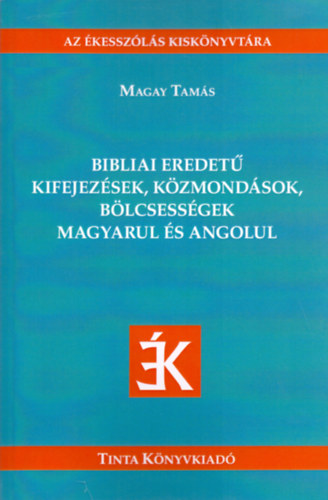 Bibliai eredet kifejezsek, kzmondsok, blcsessgek magyarul s angolul