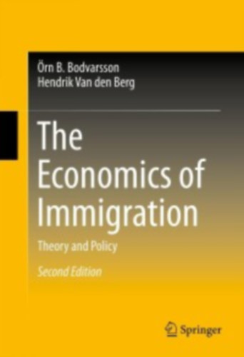 Örn B. Bodvarsson . Hendrik Van den Berg - The Economics of Immigration: Theory and Policy