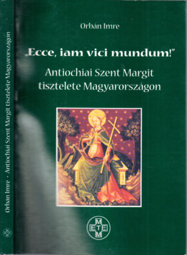 "Ecce, iam vici mundum!"- Antiochiai Szent Margit tisztelete Magyarorszgon