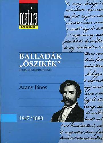 Balladk / "szikk" - Arany Jnos 1847-1880 - (Matra klasszikusok 14.)